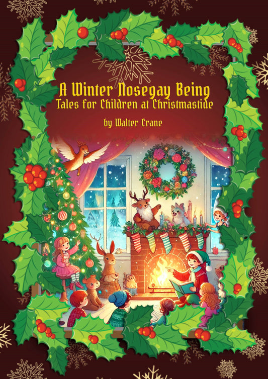 A Winter Nosegay Being: Tales for Children at Christmastide (Ebook)