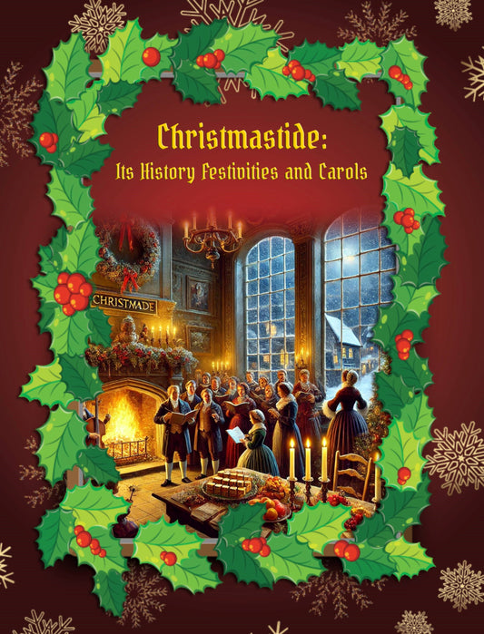 Christmastide: Its History Festivities, and Carols (Ebook)
