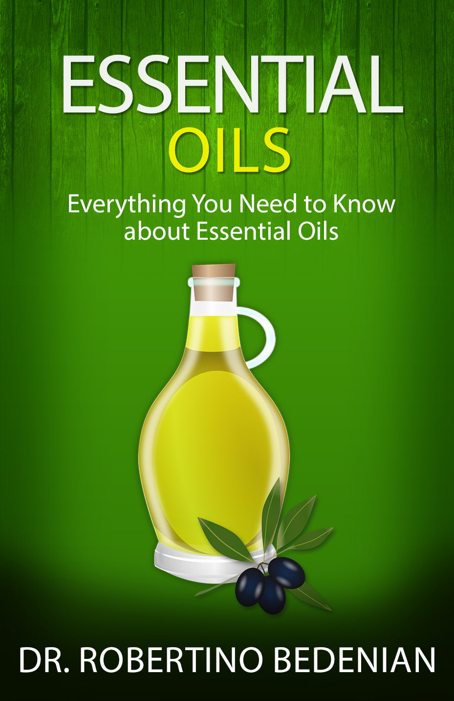 Essential Oils - Everything You Need to Know about Essential Oils (Ebook)