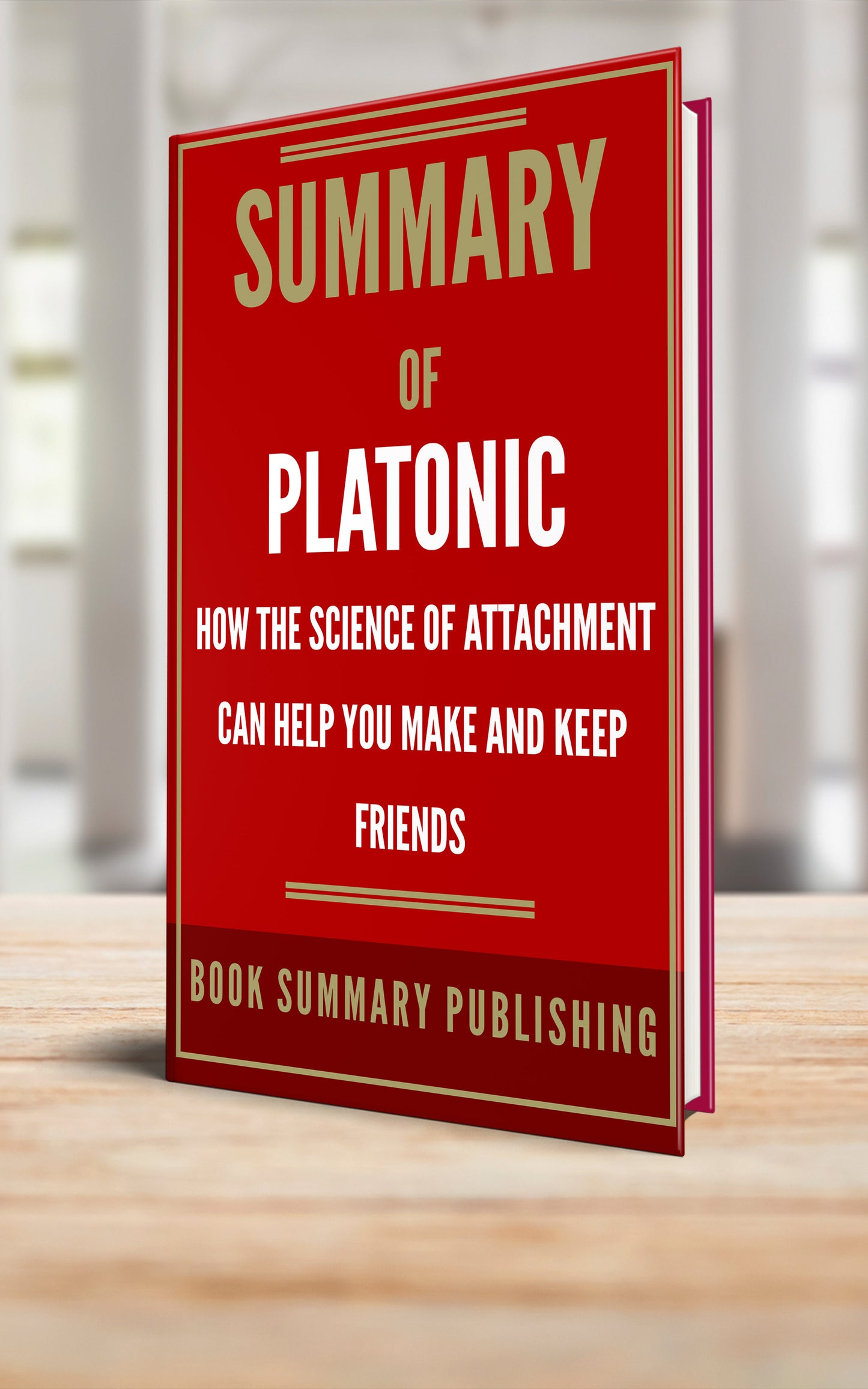 Summary of "Platonic: How the Science of Attachment Can Help You Make and Keep Friends" (Paperback)