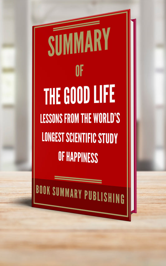 Summary of "The Good Life: Lessons from the World's Longest Scientific Study of Happiness" (Paperback)