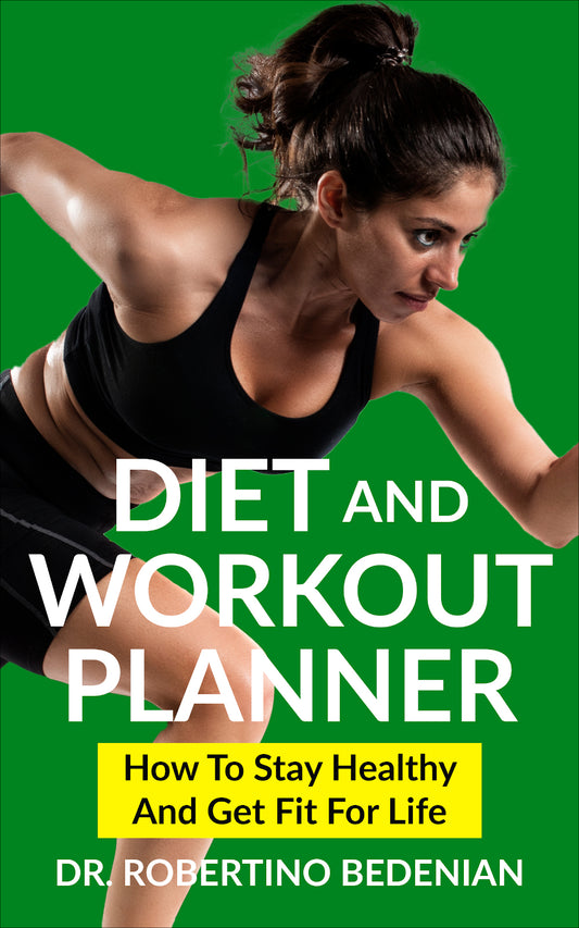 Diet and Workout Planner: How to Stay Healthy and Get Fit for Life (Ebook)