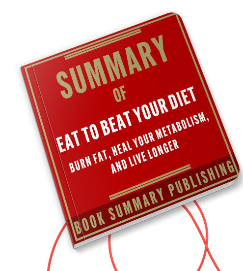 Summary of "Eat to Beat Your Diet: Burn Fat, Heal Your Metabolism, and Live Longer" (Audiobook)