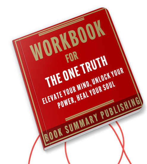 Workbook for "The One Truth: Elevate Your Mind, Unlock Your Power, Heal Your Soul" (Audiobook)