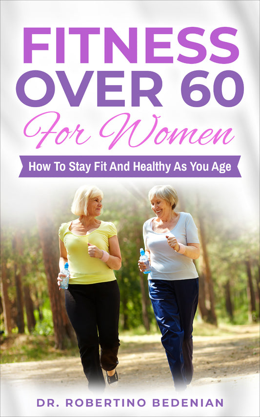 Fitness Over 60 for Women: How to Stay Fit and Healthy As You Age (Ebook)