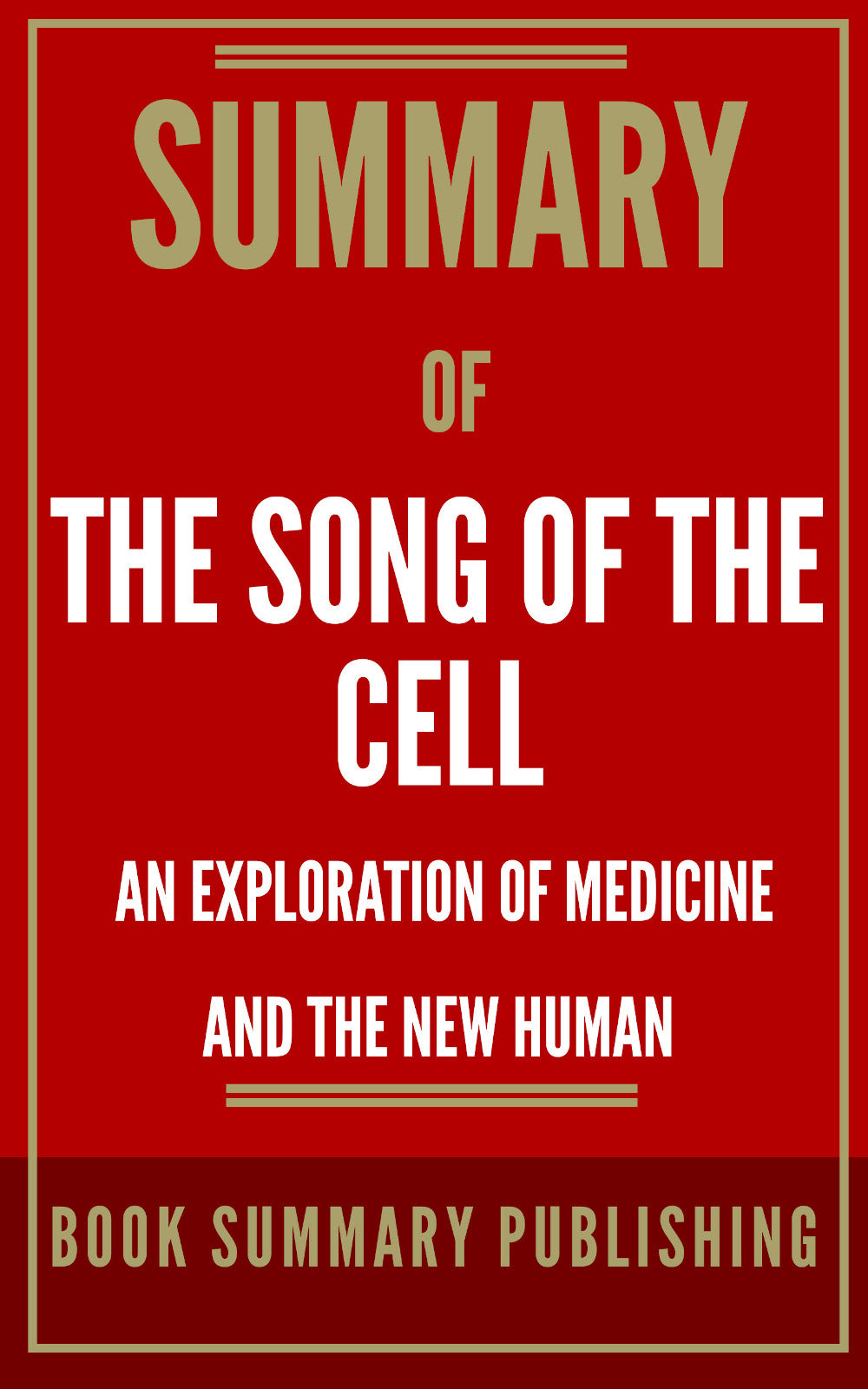 Summary of "The Song of the Cell: An Exploration of Medicine and the New Human" (Ebook)