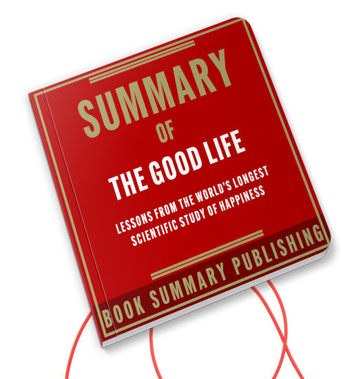 Summary of "The Good Life: Lessons from the World's Longest Scientific Study of Happiness" (Audiobook)