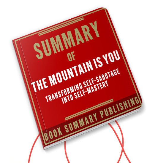 Summary of "The Mountain is You: Transforming Self-Sabotage into Self-Mastery" (Audiobook)