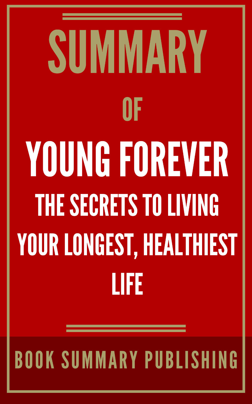 Summary of "Young Forever: The Secrets to Living Your Longest, Healthiest Life" (Ebook)