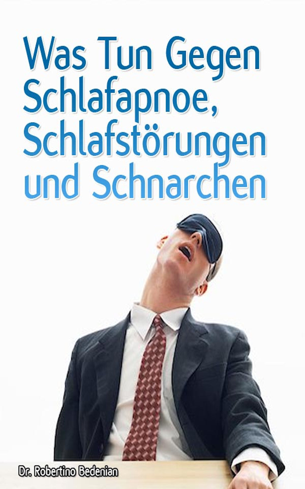 Was Tun Gegen Schlafapnoe, Schlafstoerungen und Schnarchen (Ebook)